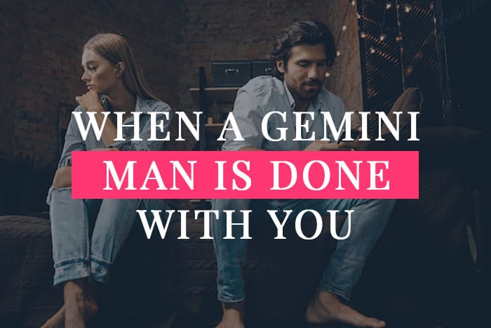 Mad when you is a at gemini man Quickest Ways