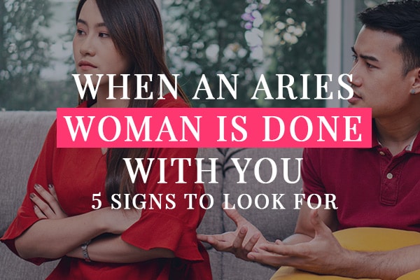When An Aries Woman Is Done With You? 
